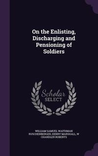 Produktbild: On the Enlisting, Discharging and Pensioning of Soldiers