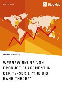 Produktbild: Werbewirkung von Product Placement in der TV-Serie "The Big Bang Theory"