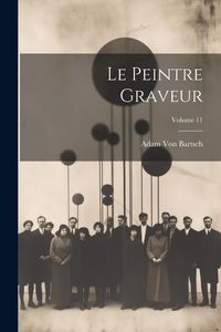 Produktbild: Le Peintre Graveur; Volume 11