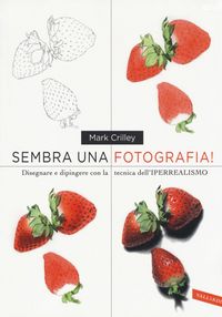 Produktbild: Sembra una fotografia! Disegnare e dipingere con la tecnica dell'iperrealismo