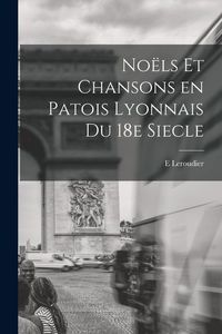 Produktbild: No&euml;ls et chansons en patois lyonnais du 18e siecle