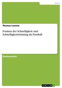 Produktbild: Formen der Schnelligkeit und Schnelligkeitstraining im Fussball