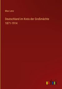 Produktbild: Deutschland im Kreis der Gro&szlig;m&auml;chte 1871-1914