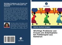 Produktbild: Wichtige Probleme von Frauen am Arbeitsplatz: Ein Fallbeispiel aus Kamerun