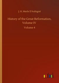 Produktbild: History of the Great Reformation, Volume IV