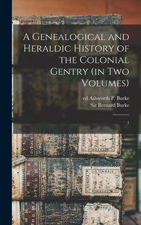 Produktbild: A Genealogical and Heraldic History of the Colonial Gentry (in two Volumes)