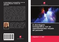 Produktbild: A abordagem iconogr&aacute;fica: Ler as representa&ccedil;&otilde;es visuais do passado