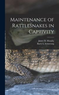 Produktbild: Maintenance of Rattlesnakes in Captivity