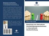 Produktbild: Bewertung von alternativen Streitbeilegungsmechanismen in Internationale Streitschlichtung