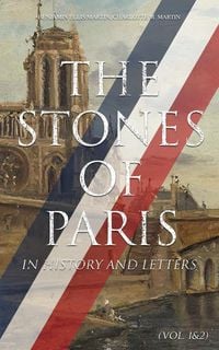 Produktbild: The Stones of Paris in History and Letters (Vol. 1&2)
