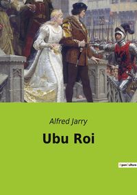 Bild vom Artikel Ubu Roi vom Autor Alfred Jarry