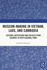Produktbild: Museum-Making in Vietnam, Laos, and Cambodia