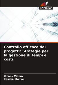 Produktbild: Controllo efficace dei progetti: Strategie per la gestione di tempi e costi