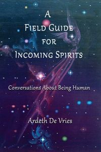 Produktbild: A Field Guide For Incoming Spirits