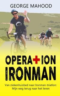 Produktbild: Operation Ironman: Van ziekenhuisbed naar Ironman-triatlon: Mijn weg terug naar het leven