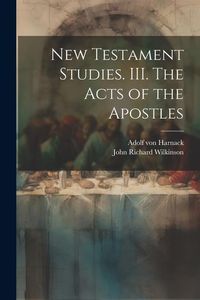 Bild vom Artikel New Testament Studies. III. The Acts of the Apostles vom Autor Adolf von Harnack