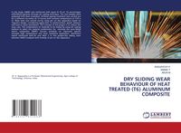 Produktbild: Dry Sliding Wear Behaviour Of Heat Treated (t6) Aluminum Composite
