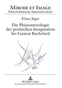Produktbild: Die Ph&auml;nomenologie der poetischen Imagination bei Gaston Bachelard