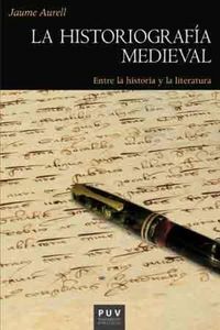 Produktbild: La historiograf&iacute;a medieval : entre la historia y la literatura