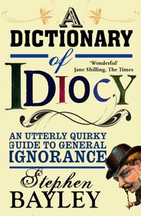 Produktbild: Bayley, S: Dictionary of Idiocy