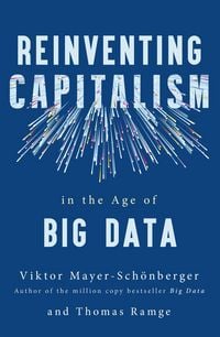 Produktbild: Reinventing Capitalism in the Age of Big Data