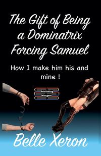 Produktbild: The Gift of Being a Dominatrix - Forcing Samuel