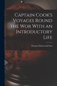 Produktbild: Captain Cook's Voyages Round the Wor With an Introductory Life