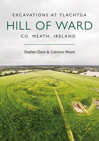 Produktbild: Excavations at Tlachtga, Hill of Ward, Co. Meath, Ireland