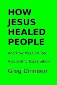 Produktbild: How Jesus Healed People And How You Can Too A Scientific Explanation