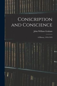 Produktbild: Conscription and Conscience; a History, 1916-1919
