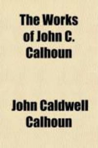Produktbild: The Works of John C. Calhoun (Volume 6)