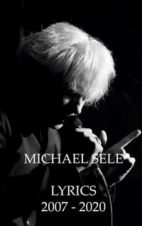 Produktbild: Michael Sele Lyrics 2007 - 2020