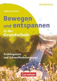 Produktbild: Bewegen und entspannen in der Grundschule - Fr&uuml;hlingstanz und Schneeflockenmassage