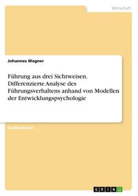 Produktbild: Wagner, J: F&uuml;hrung aus drei Sichtweisen. Differenzierte Anal