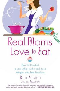 Produktbild: Real Moms Love to Eat