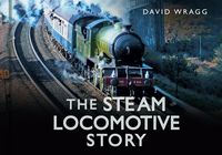 Produktbild: Wragg, D: Steam Locomotive Story