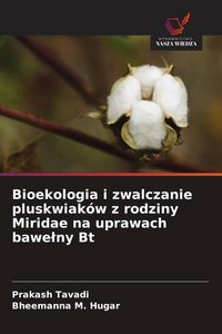 Produktbild: Bioekologia i zwalczanie pluskwiak&oacute;w z rodziny Miridae na uprawach bawe&iquest;ny Bt