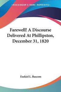 Produktbild: Farewell! A Discourse Delivered At Phillipston, December 31, 1820