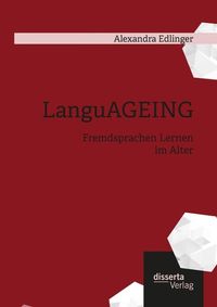 Bild vom Artikel LanguAGEING: Fremdsprachen Lernen im Alter vom Autor Alexandra Edlinger
