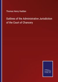 Produktbild: Outlines of the Administrative Jurisdiction of the Court of Chancery