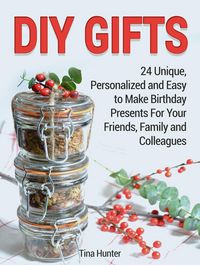 Produktbild: Diy Gifts: 24 Unique, Personalized and Easy to Make Birthday Presents For Your Friends, Family and Colleagues