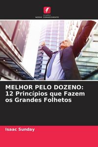Produktbild: MELHOR PELO DOZENO: 12 Princ&iacute;pios que Fazem os Grandes Folhetos
