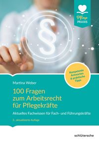 Produktbild: 100 Fragen zum Arbeitsrecht f&uuml;r Pflegekr&auml;fte