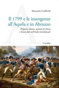 Produktbild: Il 1799 e le insorgenze all'Aquila e in Abruzzo. Briganti, donne, uomini di chiesa e Santa fede nell'Italia meridionale