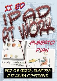 Produktbild: IPad At Work. Per chi cerca, elabora e divulga contenuti