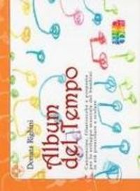 Produktbild: Album del tempo. Canzoncine, filastrocche e proposte per lo sviluppo musicale dei bambini