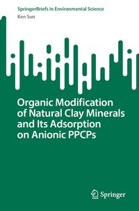 Produktbild: Organic Modification of Natural Clay Minerals and Its Adsorption on Anionic PPCPs