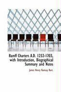 Produktbild: Bamff Charters A.D. 1232-1703, with Introduction, Biographical Summary and Notes