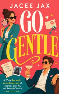 Produktbild: Go Gentle: A Witty Romantic Comedy Mystery of Secrets, Scandal, and Second Chances
