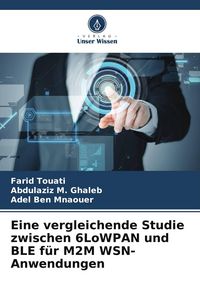 Produktbild: Eine vergleichende Studie zwischen 6LoWPAN und BLE f&uuml;r M2M WSN-Anwendungen